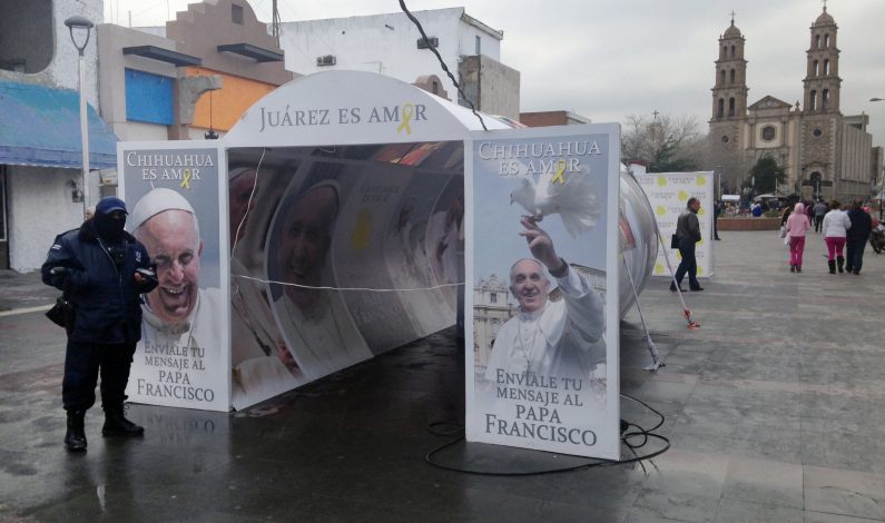 La frontera se prepara para recibir al papa